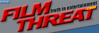 FilmThreat.com - Truth in Entertainment
